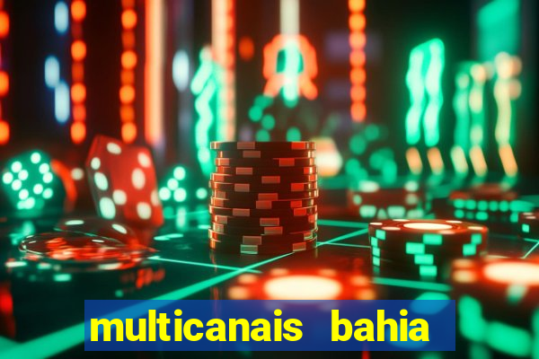 multicanais bahia ao vivo